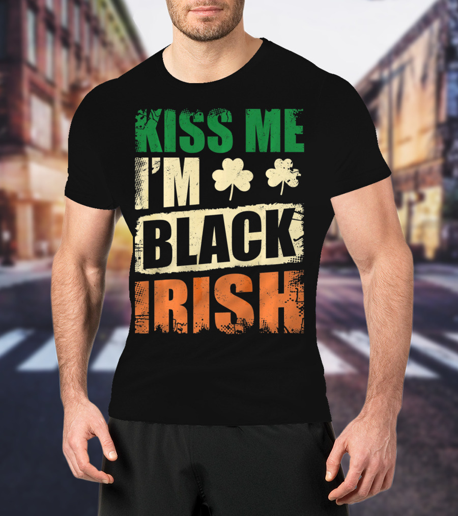 Kiss Me I'm Black Irish With Shamrock Clovers T-Shirt