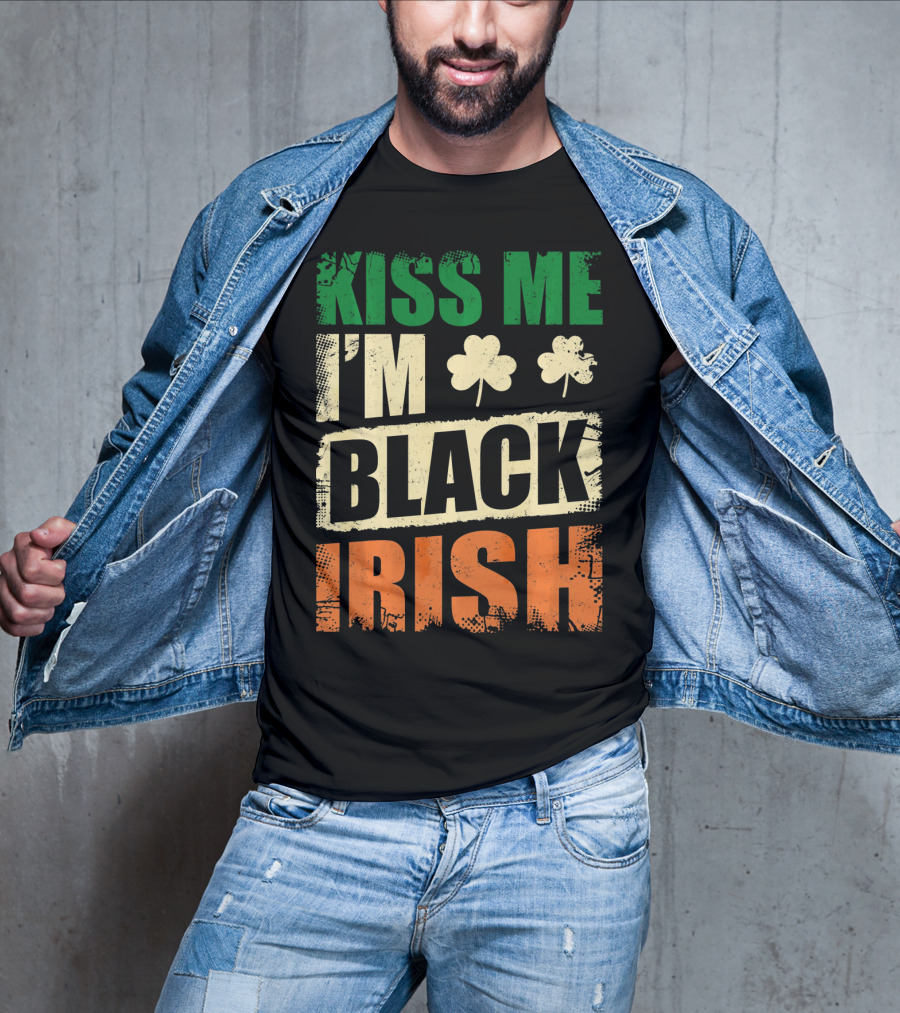 Kiss Me I'm Black Irish With Shamrock Clovers T-Shirt