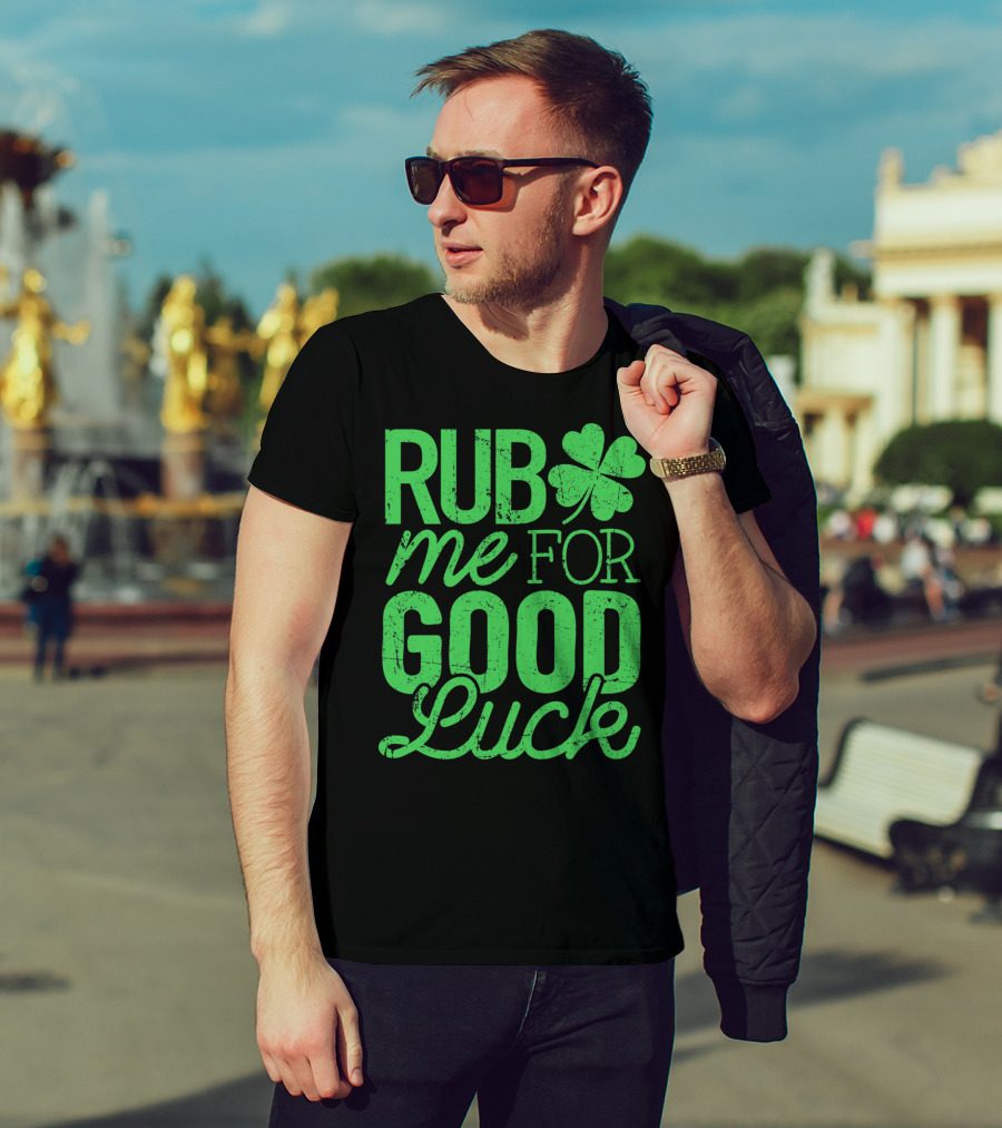 St. Patrick's Day Rub Me For Good Luck Shamrock T-Shirt