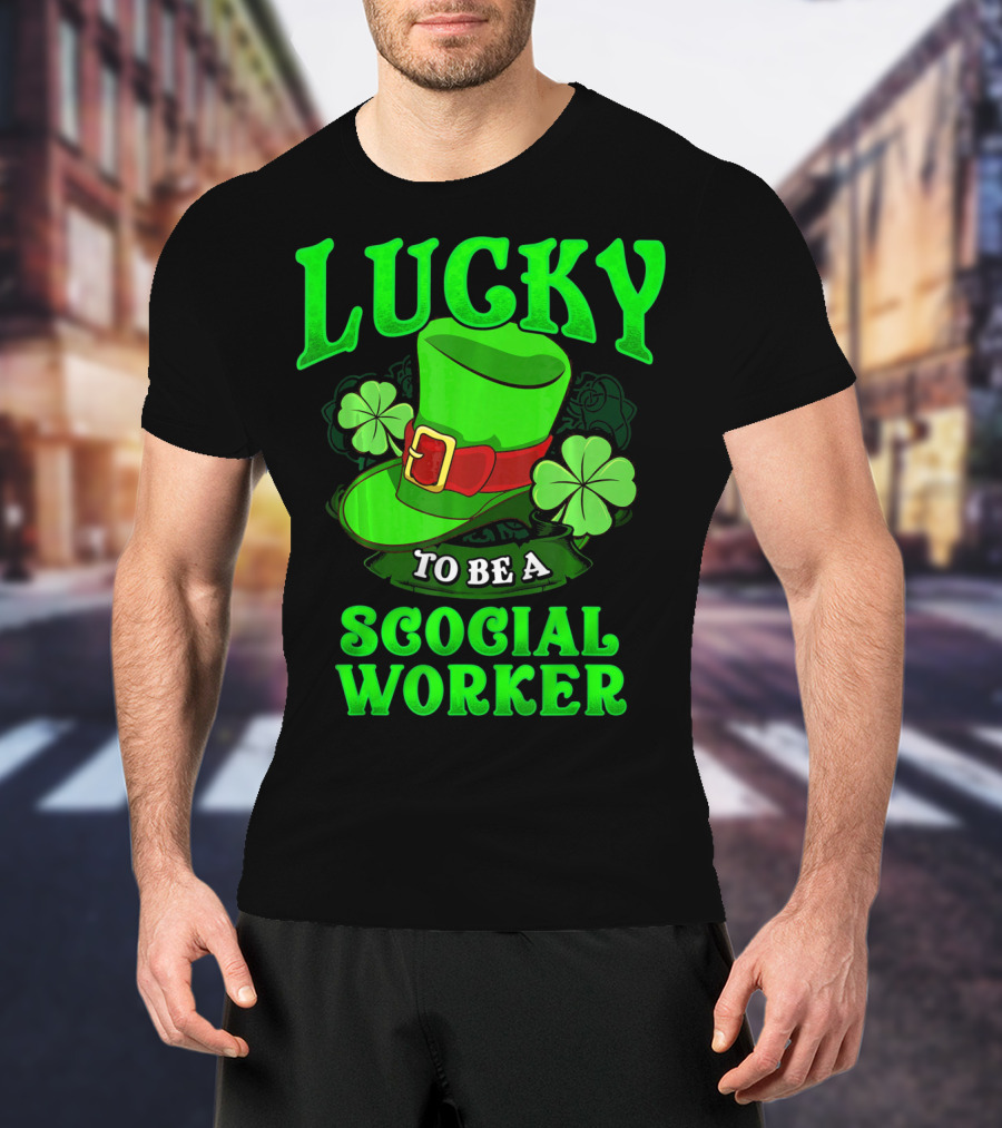 Lucky To Be A Social Worker St Pat Clover Hat T-Shirt
