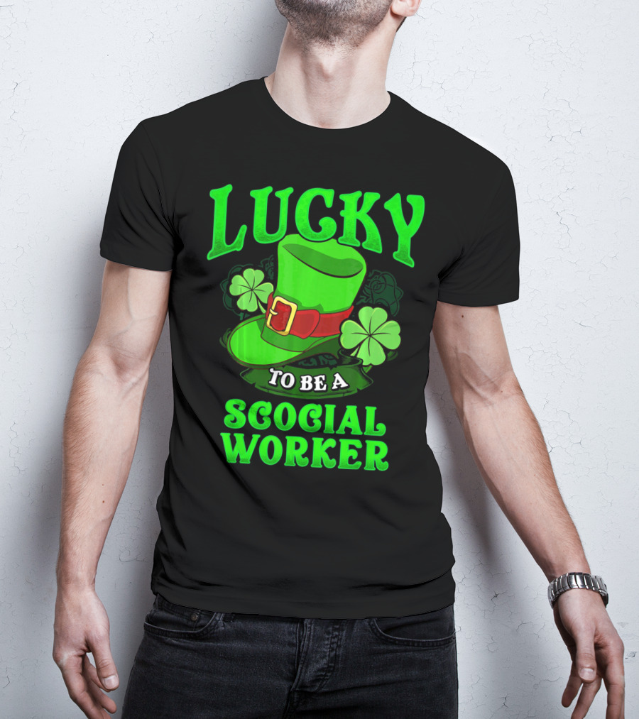 Lucky To Be A Social Worker St Pat Clover Hat T-Shirt