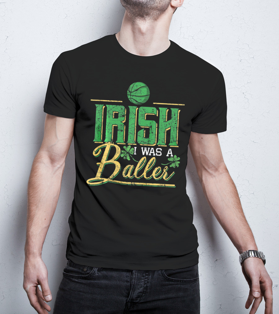 Irish I Was A Baller Basketball St Patricks Shamrock T-Shirt