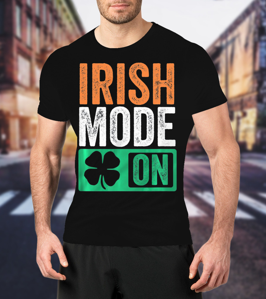Irish Mode On St Patricks Day Beer Drinking Ireland T-Shirt