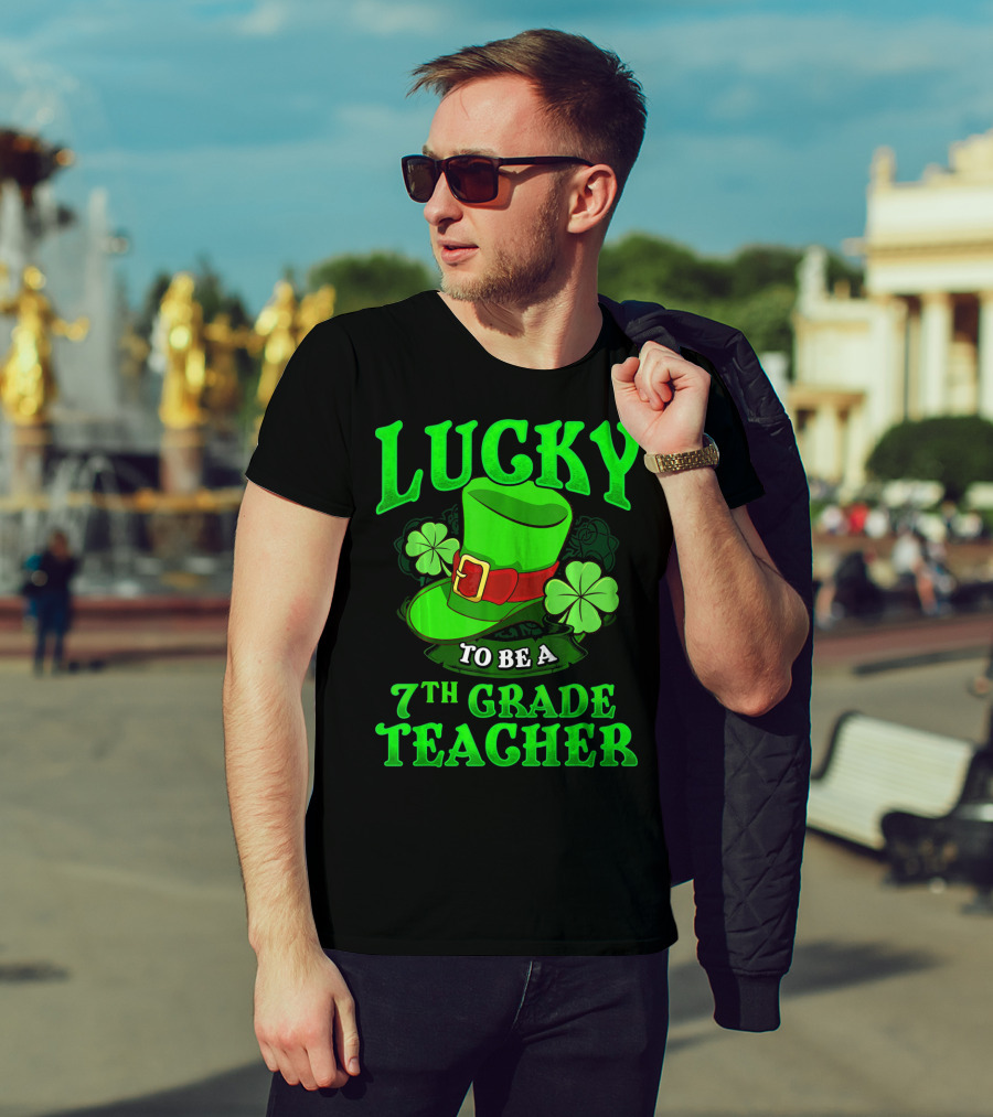 Lucky To Be A 7th Grade Teacher St. Patrick's Day Leprechaun Hat And Shamrocks T-Shirt