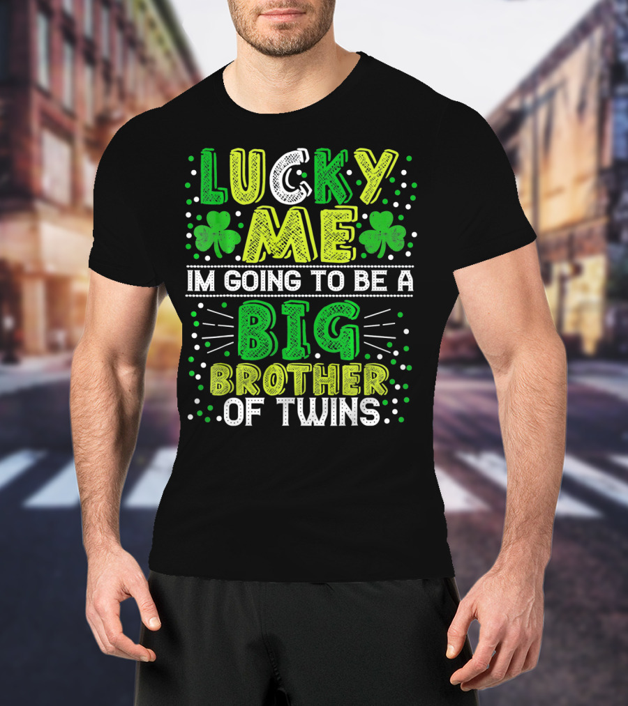Lucky Me I'm Going To Be A Big Brother Of Twins St Patricks Pregnancy Announcement T-Shirt