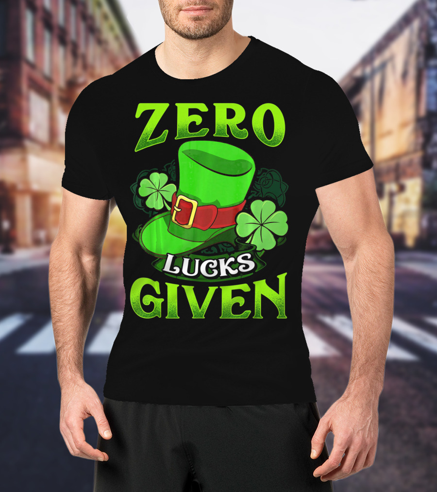 Zero Lucks Given Leprechaun Hat Shamrocks Women Men T-Shirt