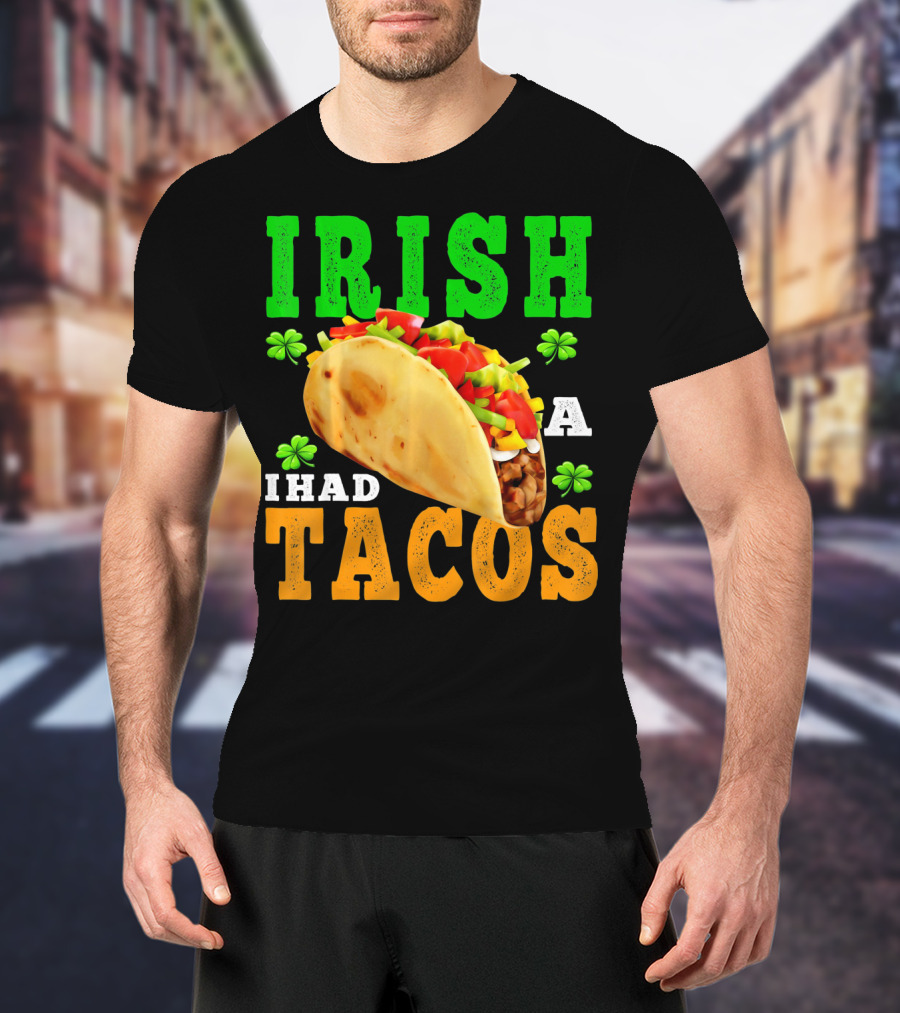 Irish I Had Tacos ShamrockFUN Ireland Flag Co T-Shirt