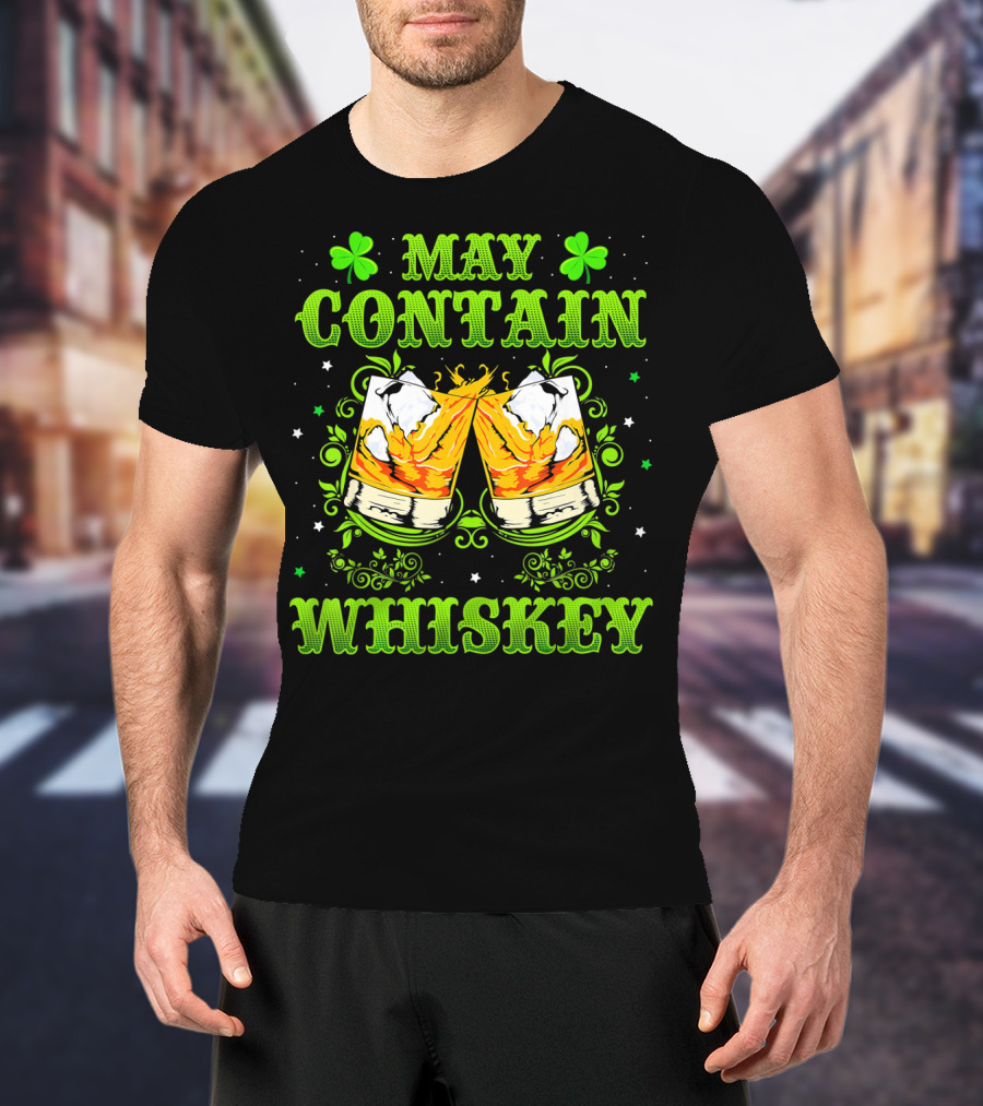 May Contain Whiskey St Patricks Clover T-Shirt