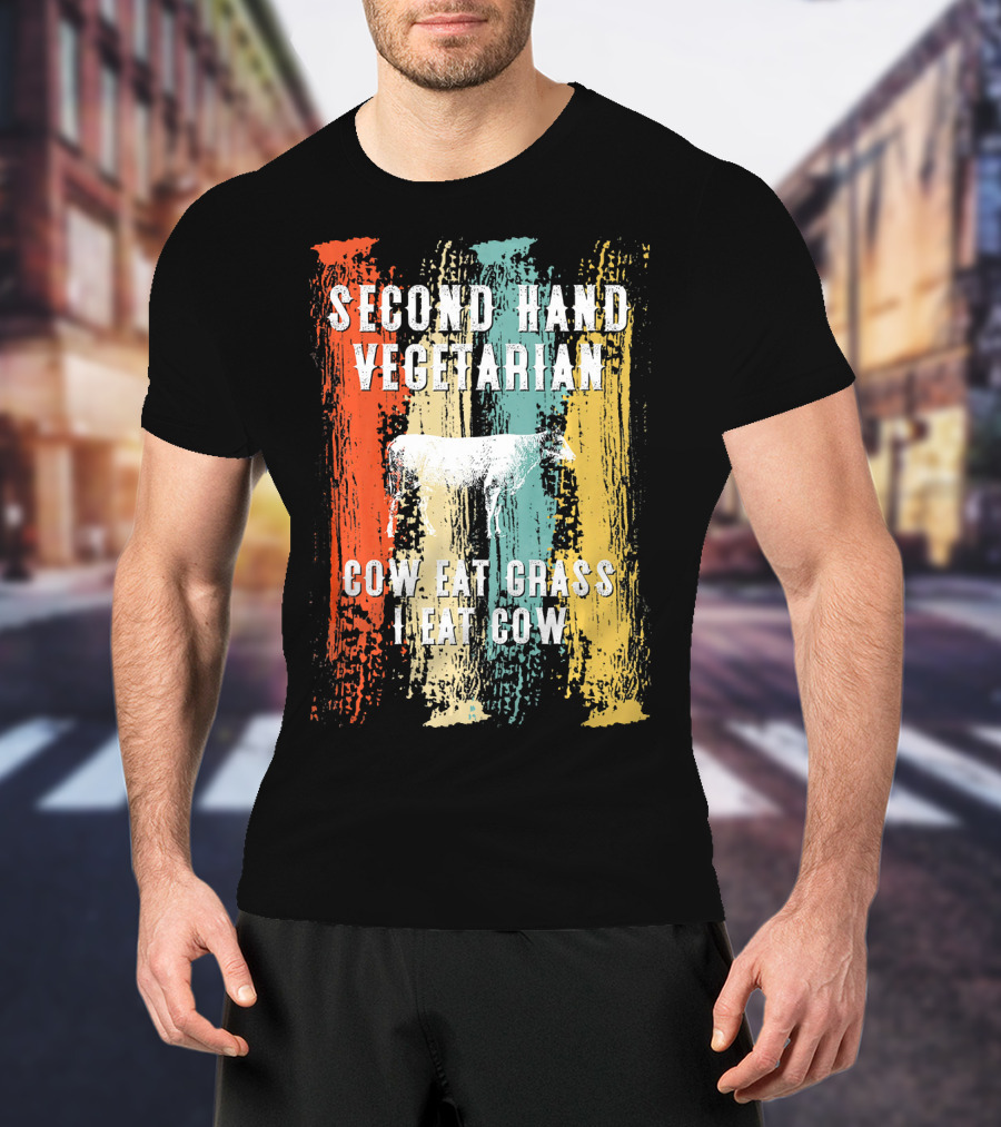 SECOND HAND VEGETARIAN COW EAT GRASS I EAT COW T-Shirt