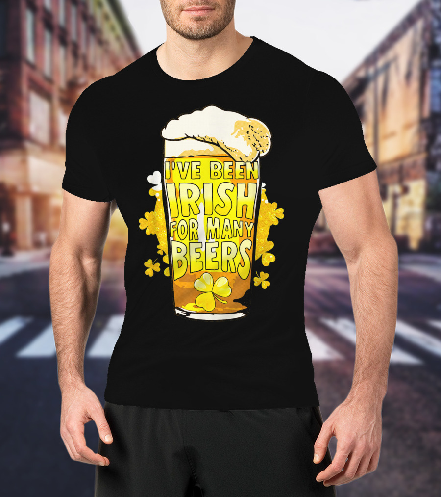 I've Been Irish For Many Beers St Patricks Day Mens Beer T-Shirt