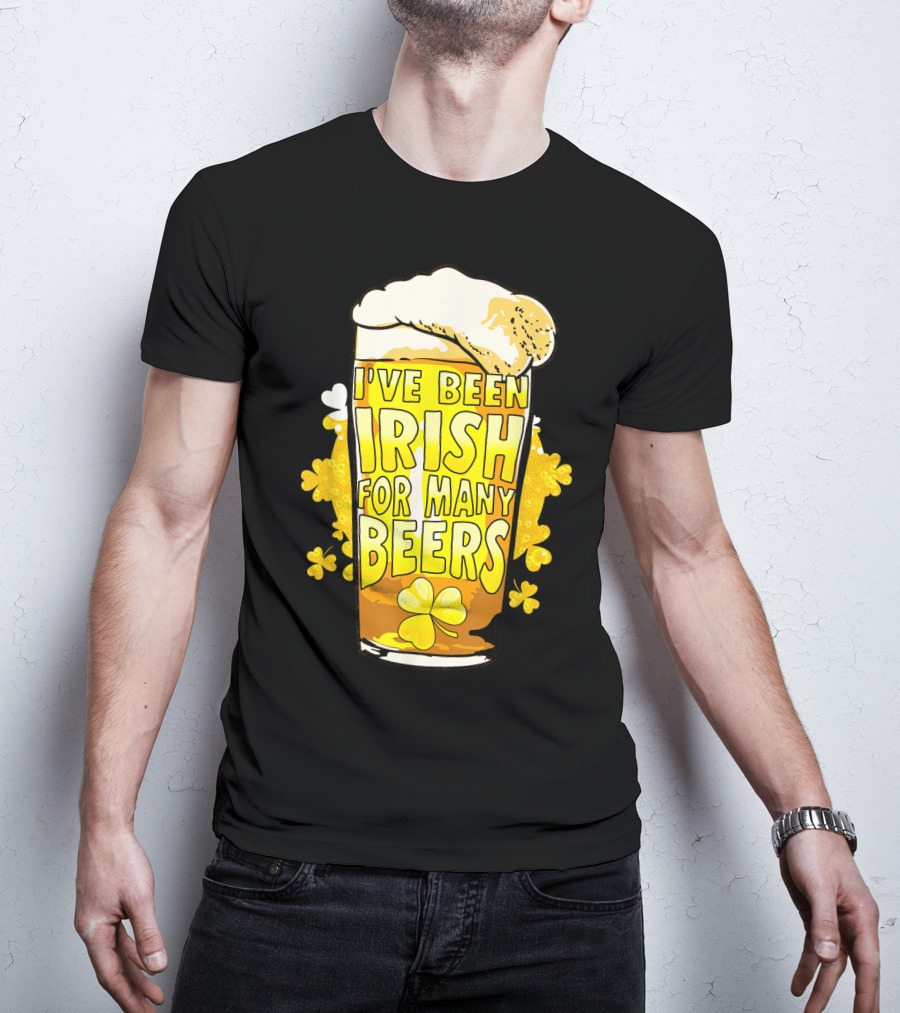 I've Been Irish For Many Beers St Patricks Day Mens Beer T-Shirt