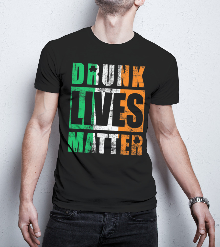 Drunk Lives Matter St Patricks Day Ireland Vintage T-Shirt