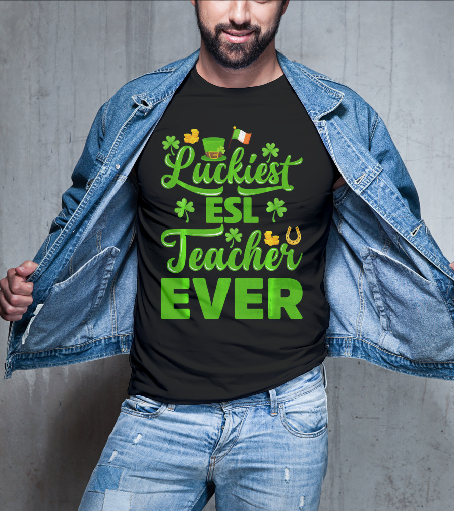 Luckiest ESL Teacher Ever St Patrick's Day T-Shirt