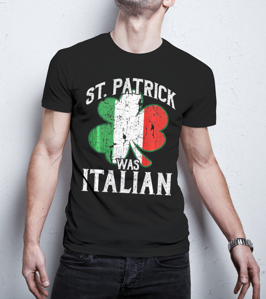 St Patrick Was Italian Shamrock Flag T-Shirt