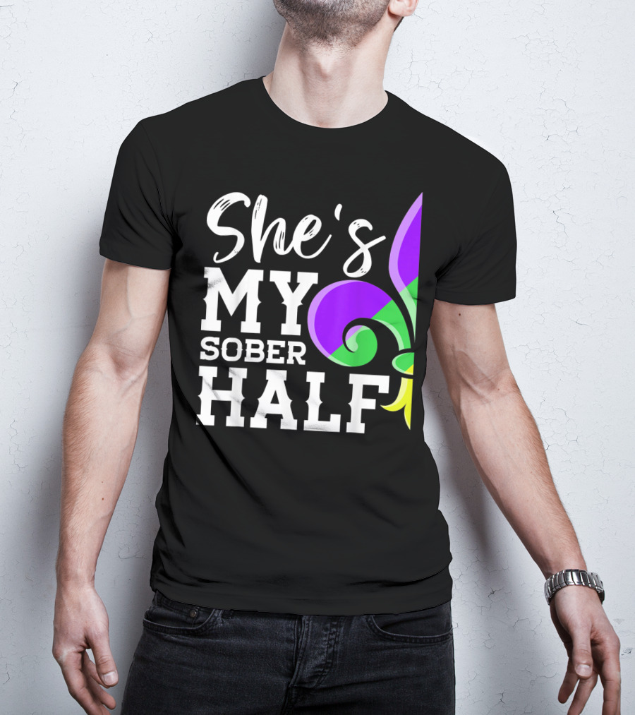 Couple Matching Mardi Gras She's My Sober Half Fleur-de-lis T-Shirt
