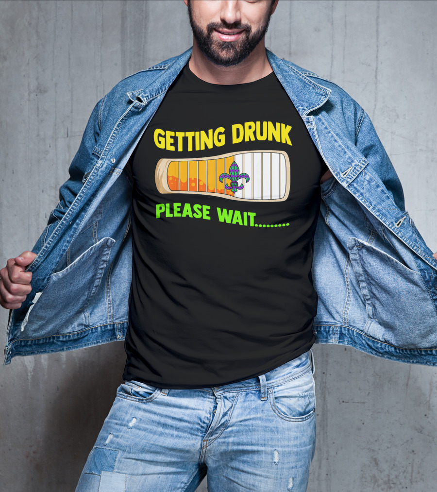 Getting Drunk Please Wait Mardi Gras Fleur-de-Lis Loading Bar T-Shirt