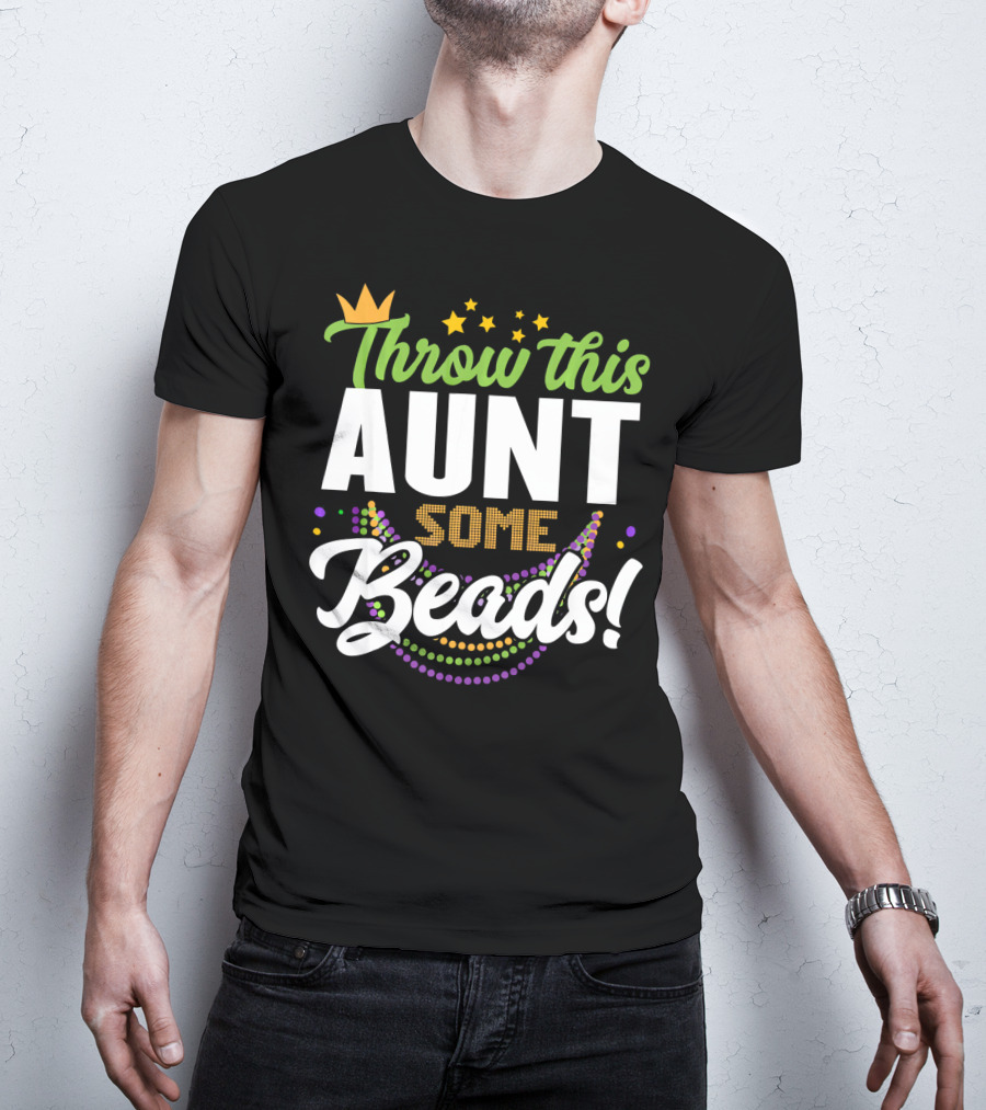 Throw This Aunt Some Beads Mardi Gras Crown And Stars T-Shirt