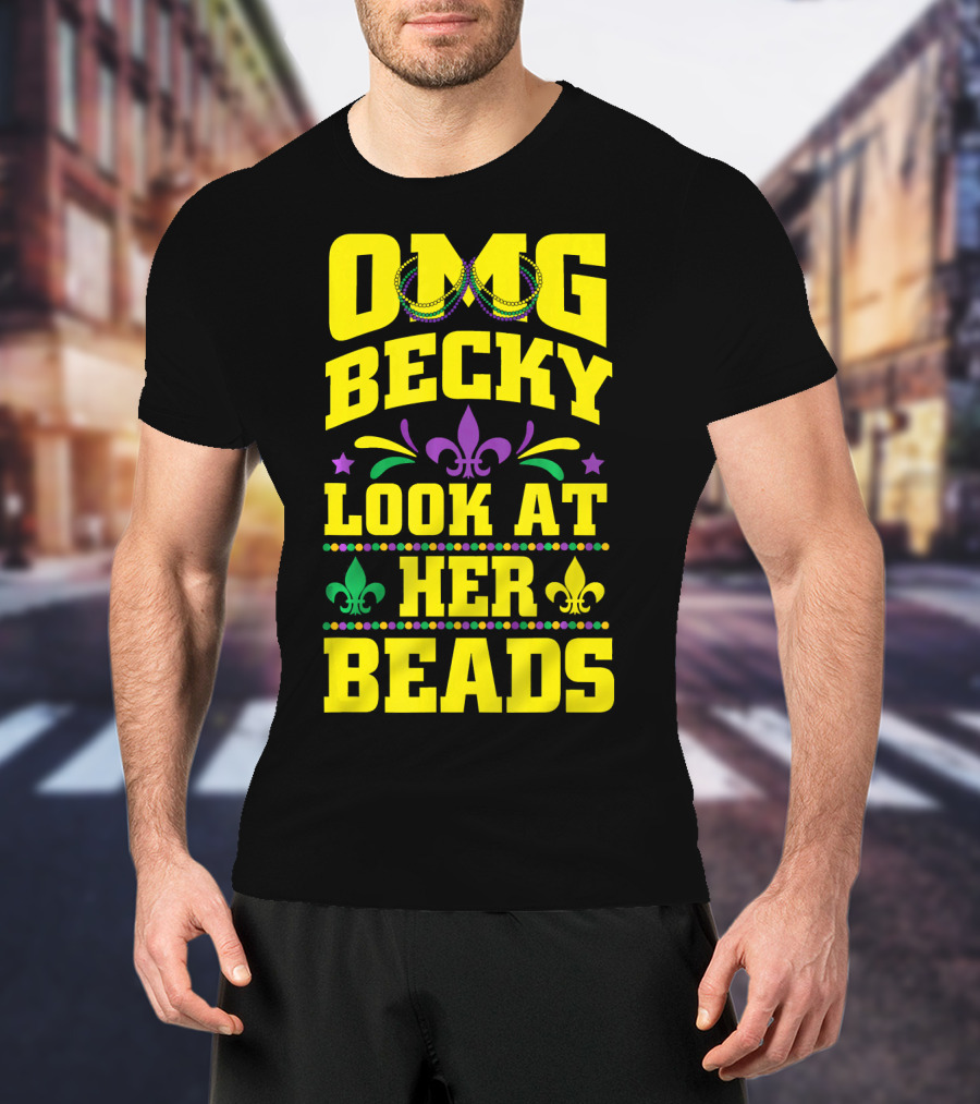 OMG Becky Look At Her Beads Fleur-de-Lis Mardi Gras New Orleans T-Shirt