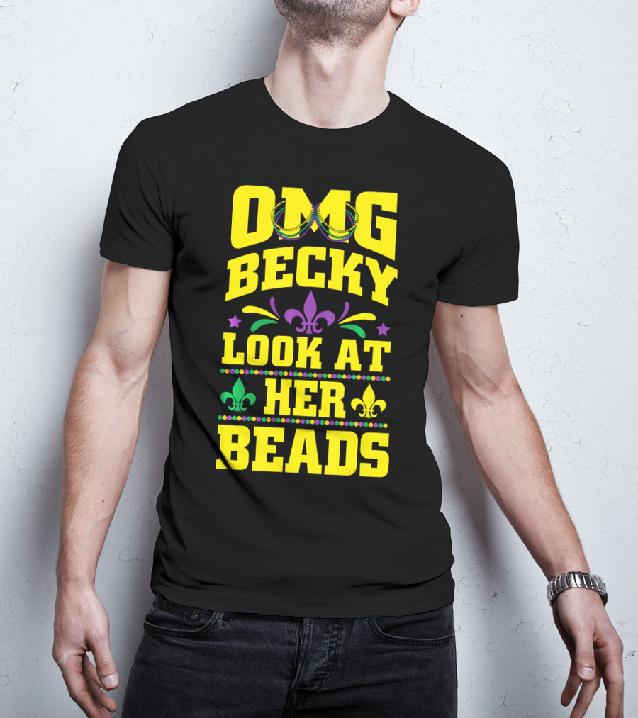 OMG Becky Look At Her Beads Fleur-de-Lis Mardi Gras New Orleans T-Shirt