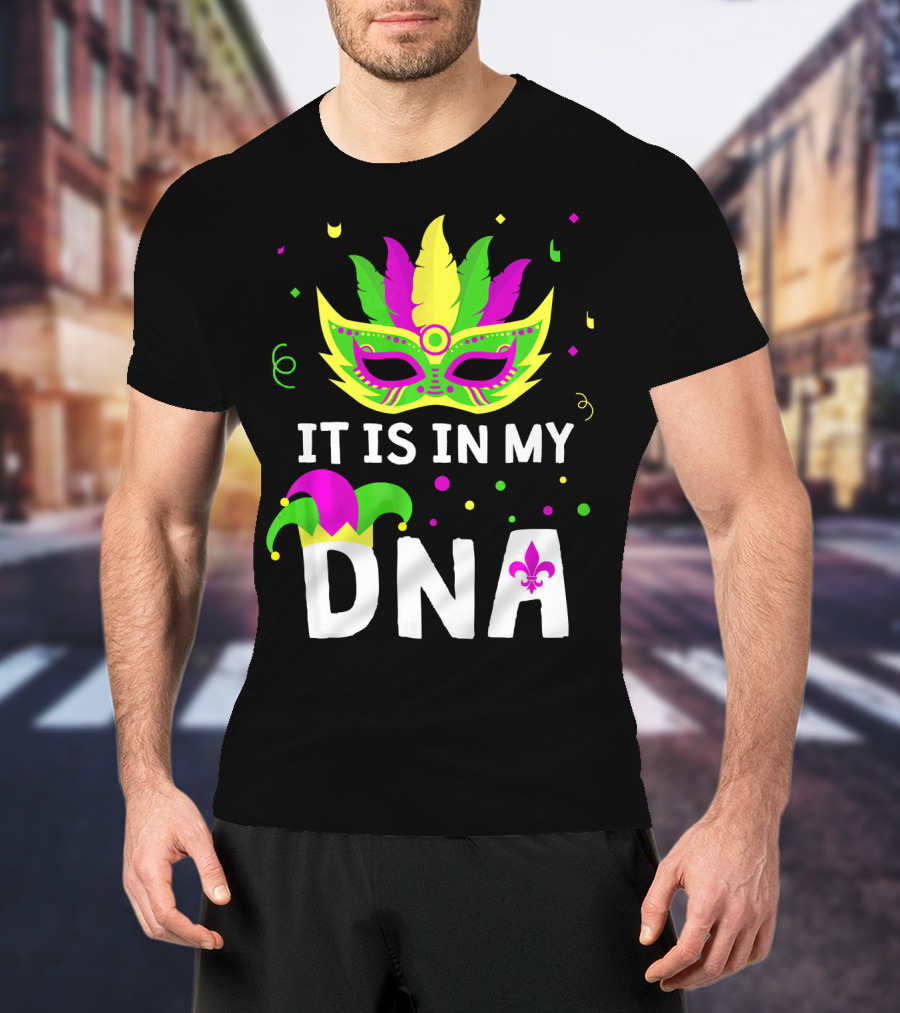 It Is In My DNA Mardi Gras Mask And Fleur-de-Lis T-Shirt