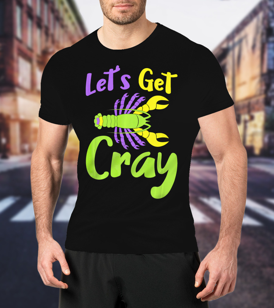 Let's Get Cray Funny Mardi Gras Crawfish T-Shirt