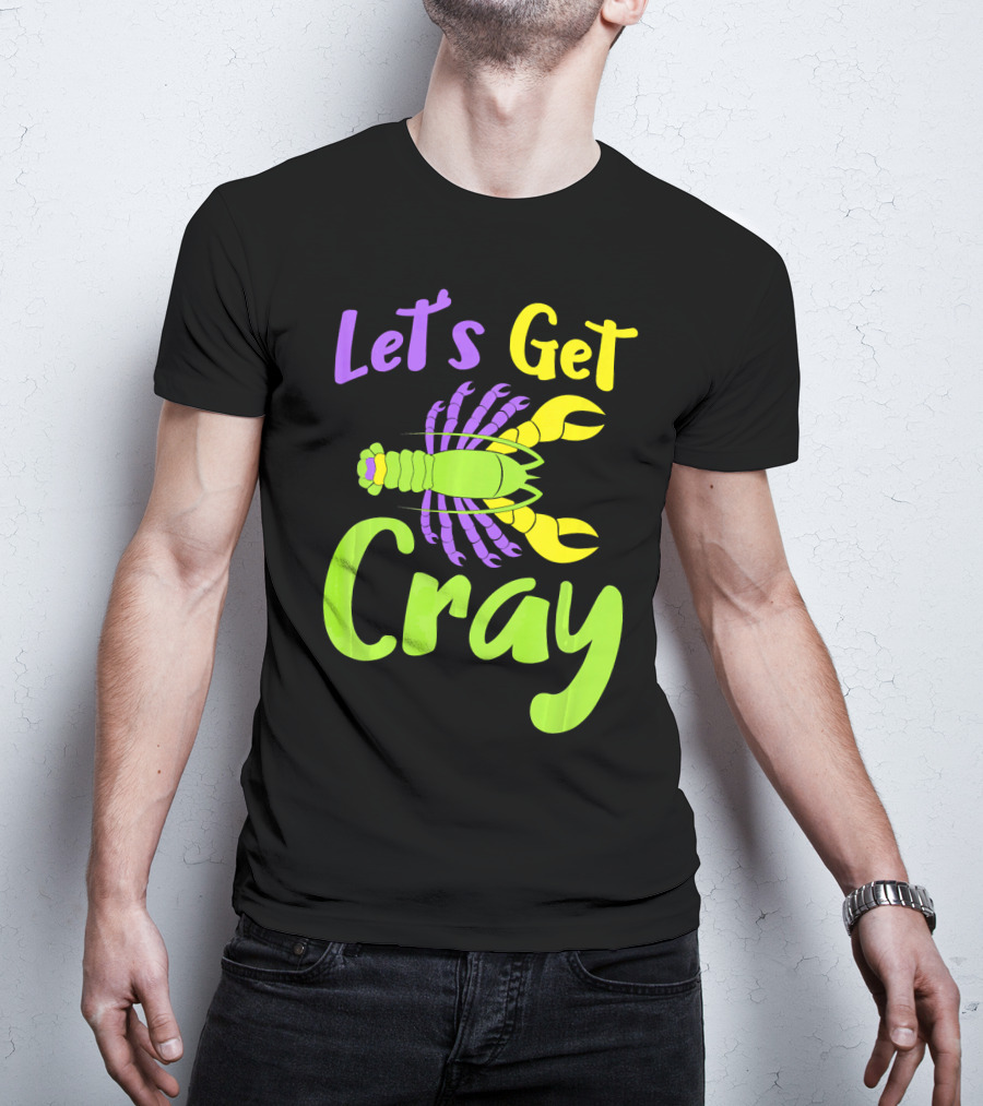 Let's Get Cray Funny Mardi Gras Crawfish T-Shirt