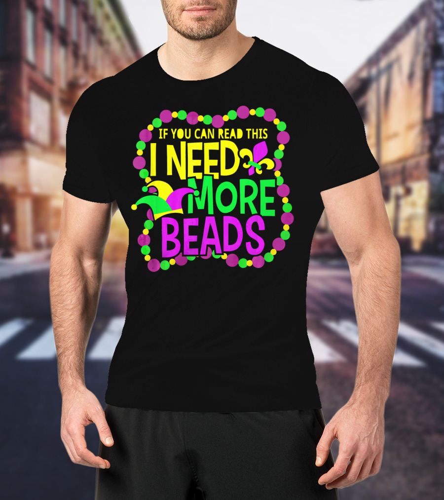 I Need More Beads Mardi Gras Jester And Fleur-de-lis T-Shirt