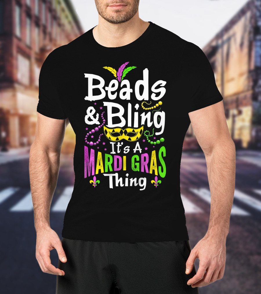 Beads Bling It's A Mardi Gras Thing Mask Feathers Beads Fleur-de-Lis T-Shirt