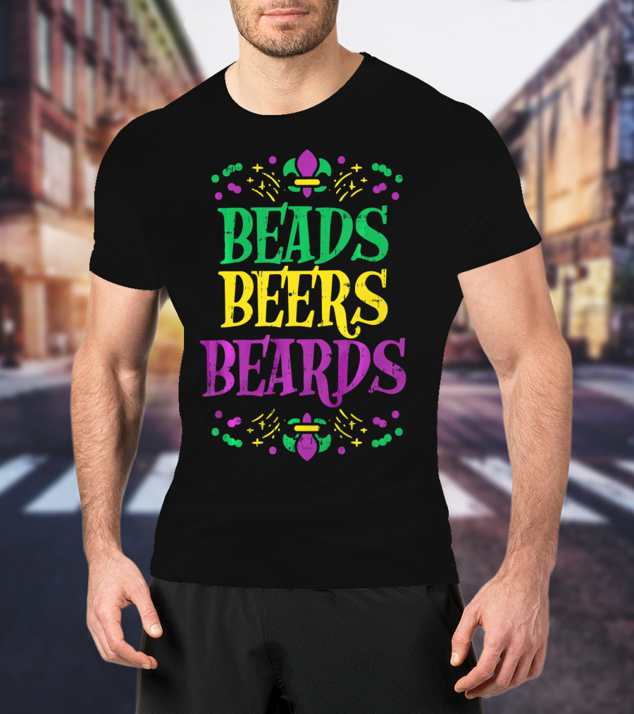 Beads Beers Beards Funny Mardi Gras Fleur-de-Lis T-Shirt