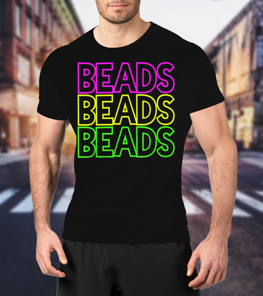 Beads Beads Beads Mardi Gras Colors Neon T-Shirt