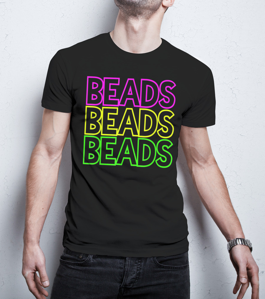 Beads Beads Beads Mardi Gras Colors Neon T-Shirt