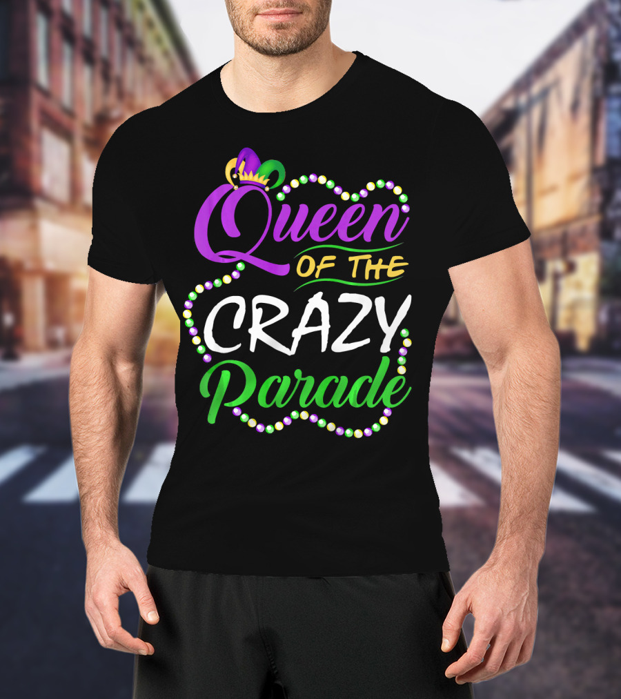 Queen Of The Crazy Parade Funny Mardi Gras Beads Crown T-Shirt