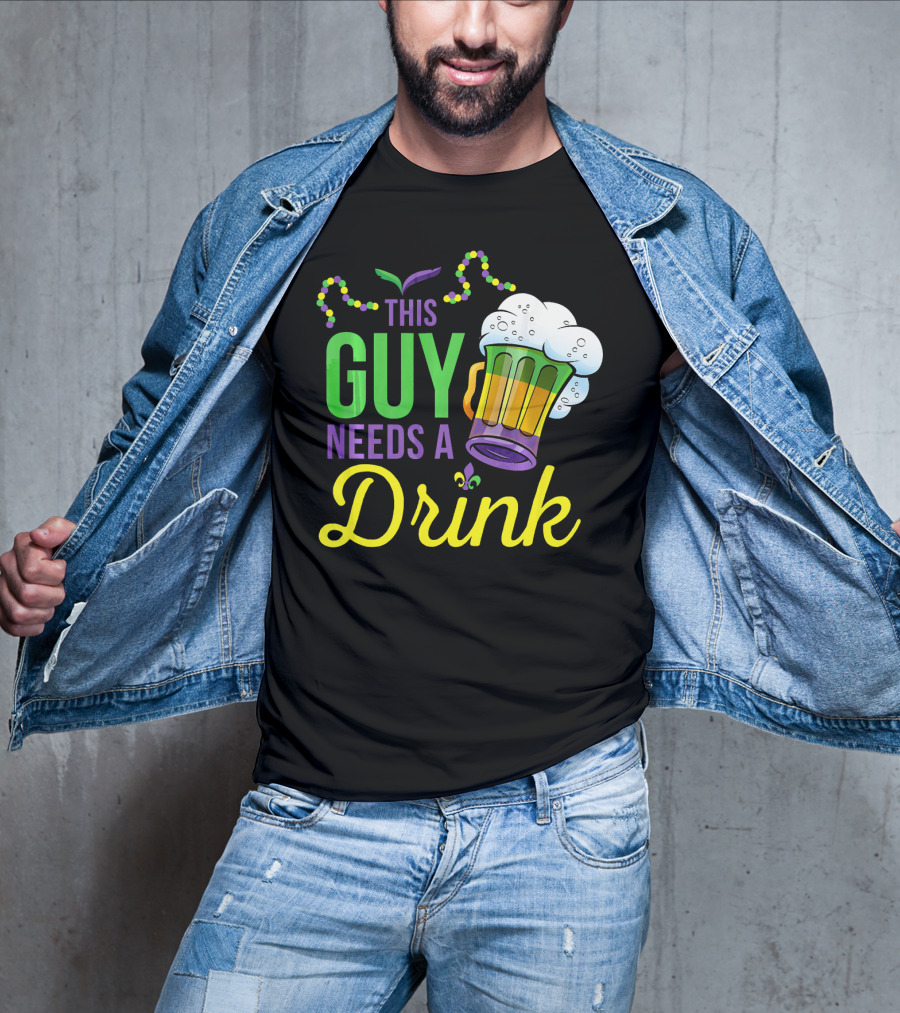 This Guy Needs A Drink Mardi Gras Costume Beads And Beer T-Shirt
