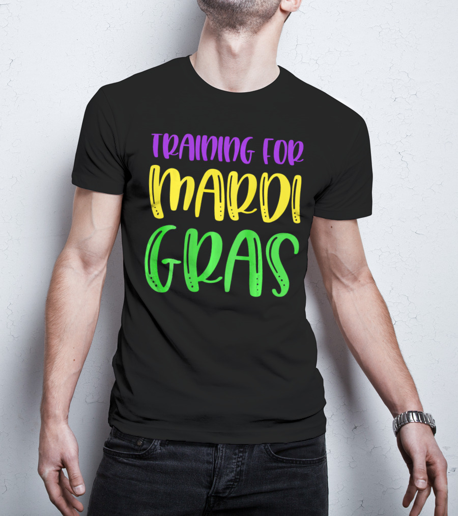 Training For Mardi Gras T-Shirt