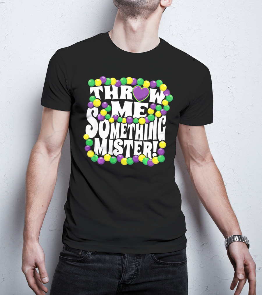 Throw Me Something Mister Mardi Gras Beads New Orleans T-Shirt