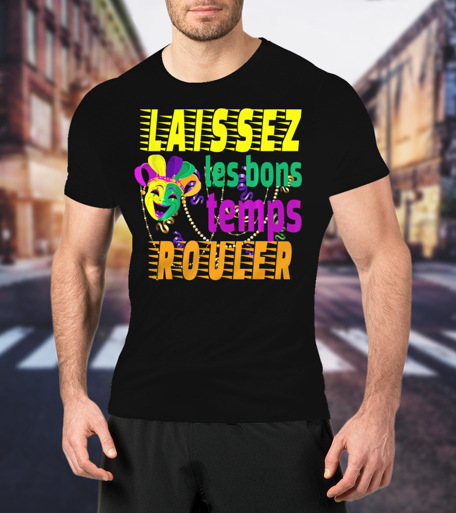 Laissez Les Bons Temps Rouler Funny Mardi Gras Mask Beads T-Shirt