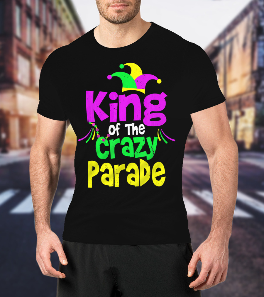 King Of The Crazy Parade Mardi Gras T-Shirt