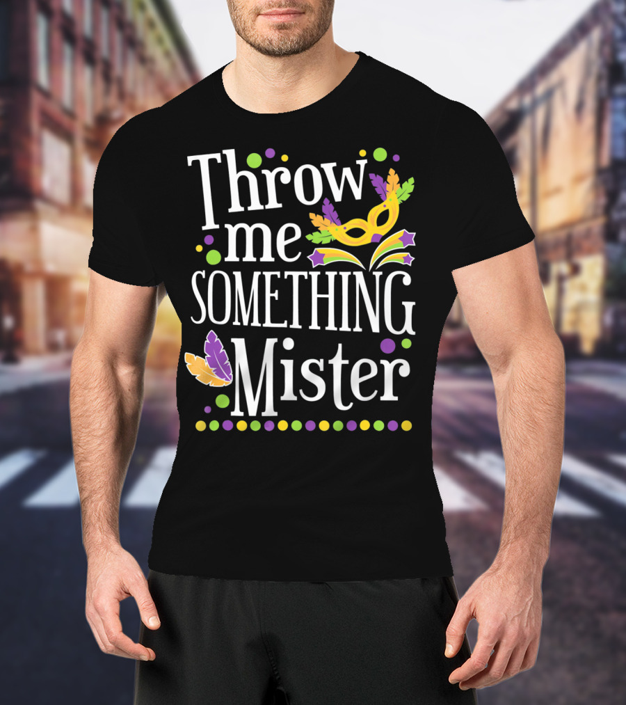 Throw Me Something Mister Mardi Gras Mask Feathers Dots T-Shirt