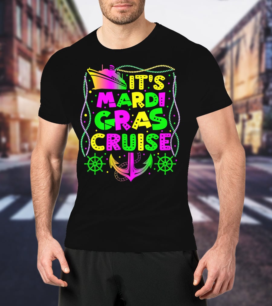 Its Mardi Gras Cruise Ship Fun With Anchors And Wheels T-Shirt