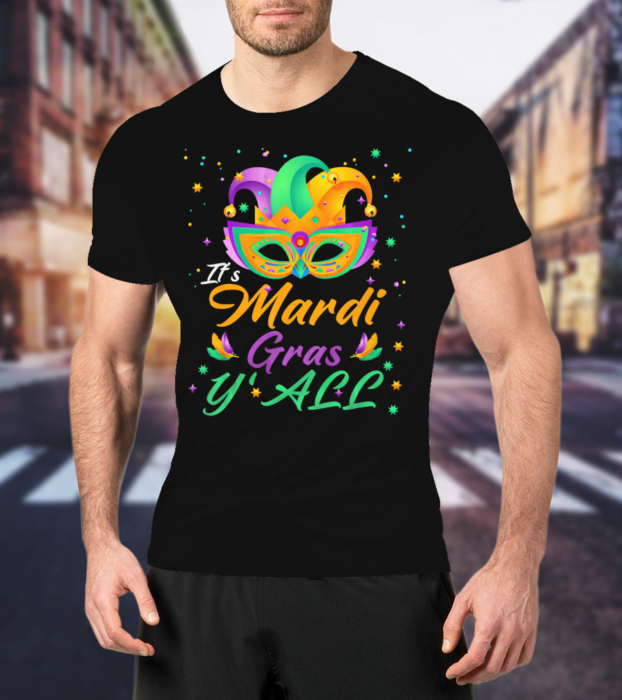 It's Mardi Gras Y'all Mask New Orleans Fleur-de-Lis Carnival Festival T-Shirt