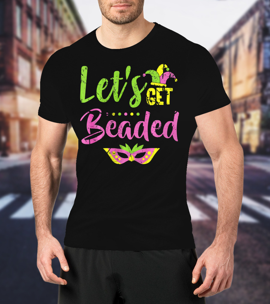Let’s Get Beaded Mardi Gras Mask Jester Hat T-Shirt
