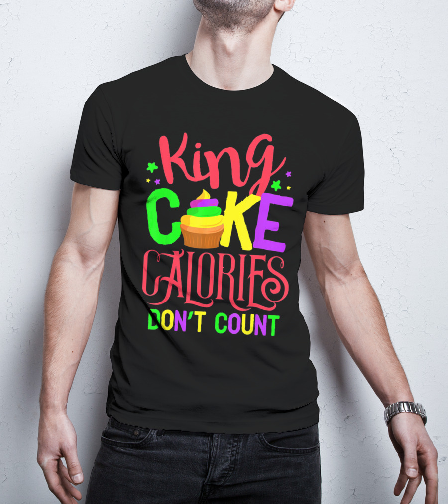 King Cake Calories Don't Count Mardi Gras New Orleans T-Shirt