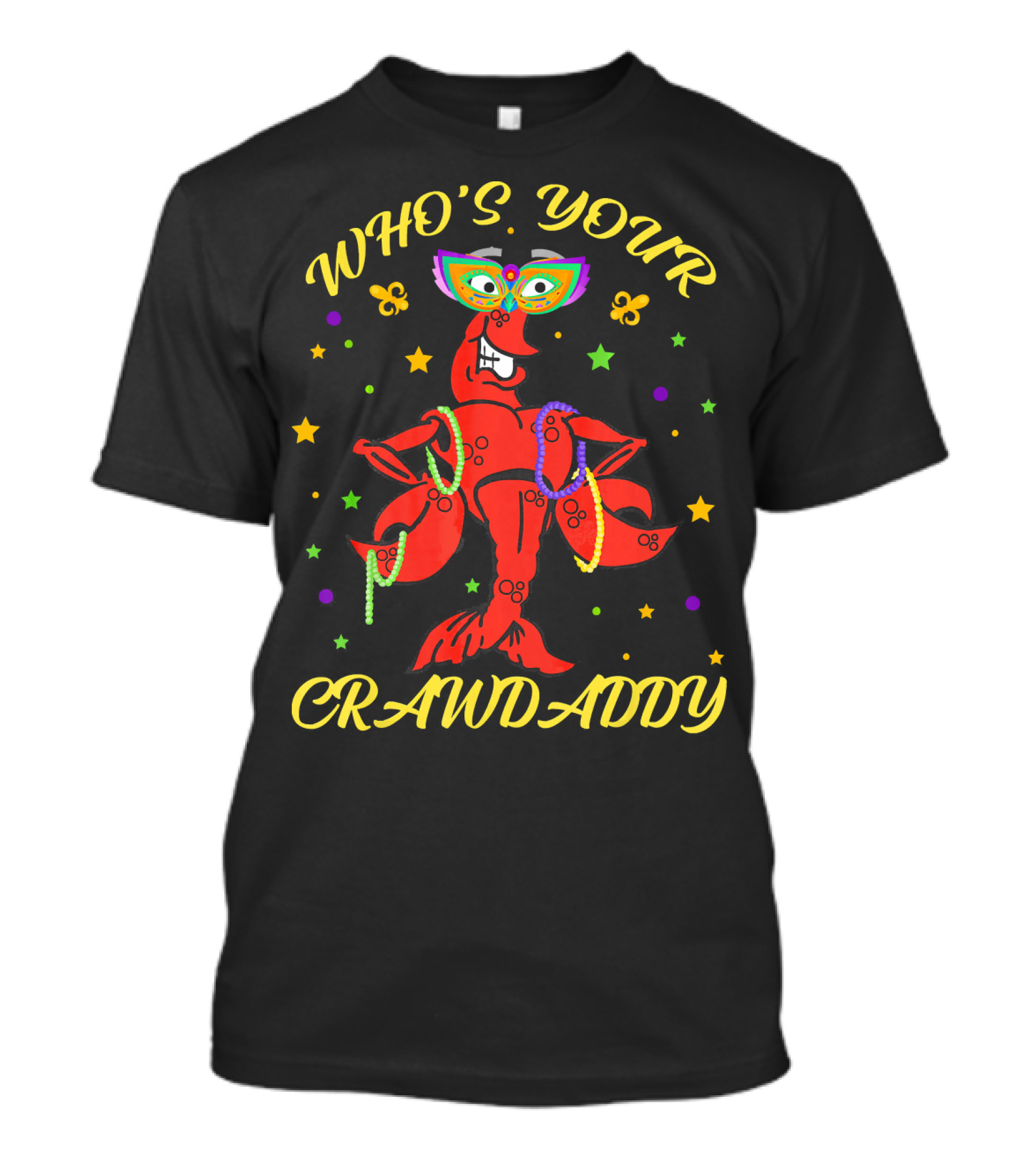 WHO'S YOUR CRAWDADDY Crawfish Mardi Gras Beads Mask Fun T-Shirt