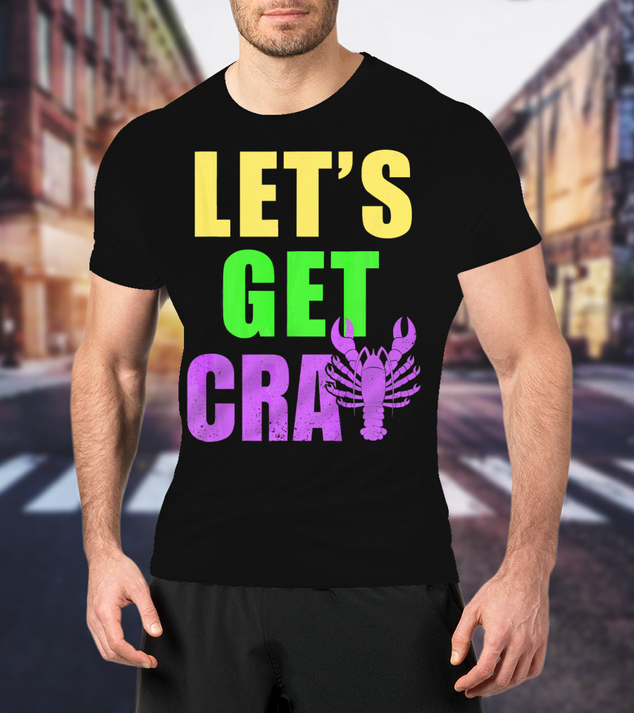 Let's Get Cray Mardi Gras Party Funny With Crawfish T-Shirt