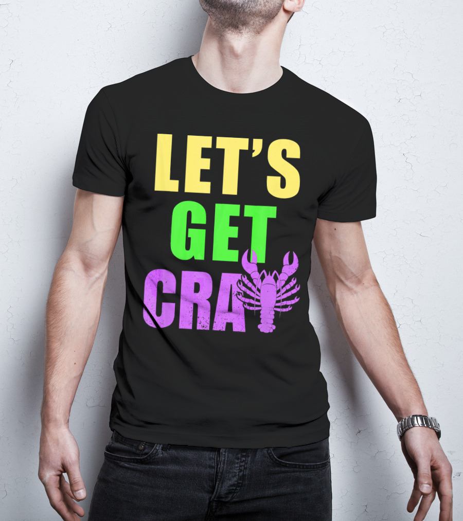 Let's Get Cray Mardi Gras Party Funny With Crawfish T-Shirt