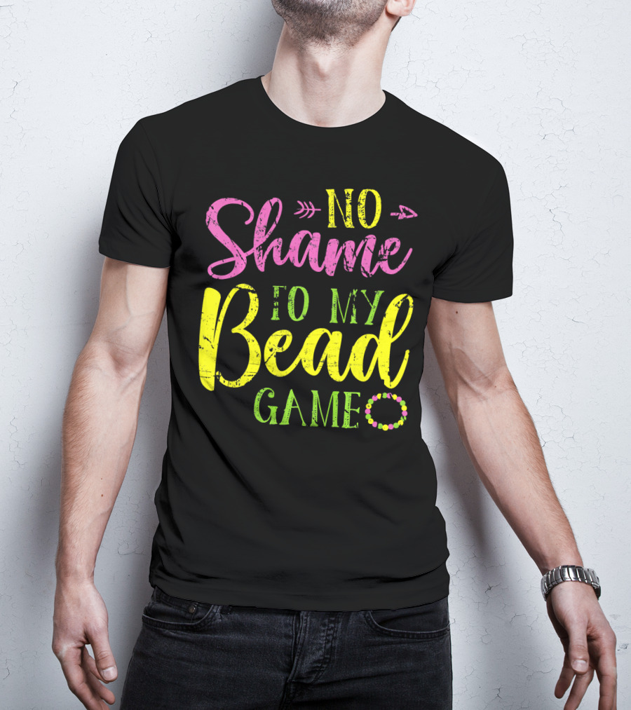 No Shame To My Bead Game Mardi Gras Carnival T-Shirt