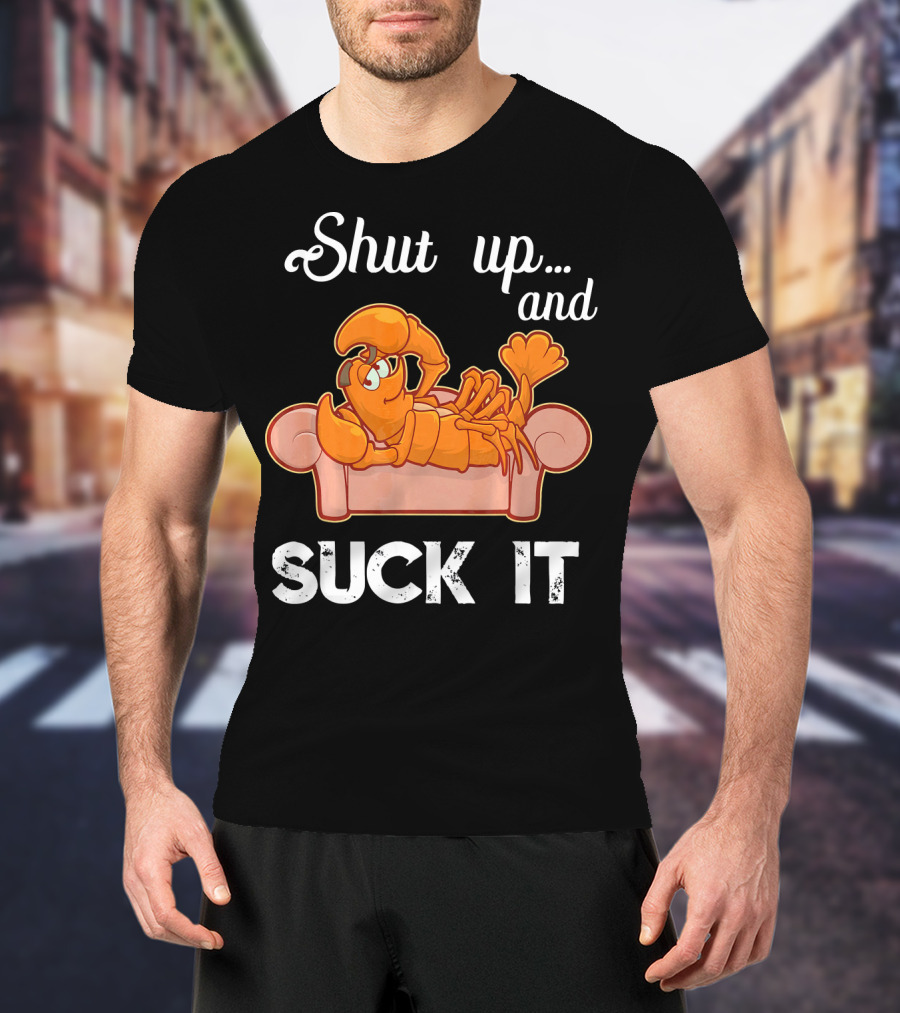 Shut Up And Suck It Cajun Lobster Lounge T-Shirt