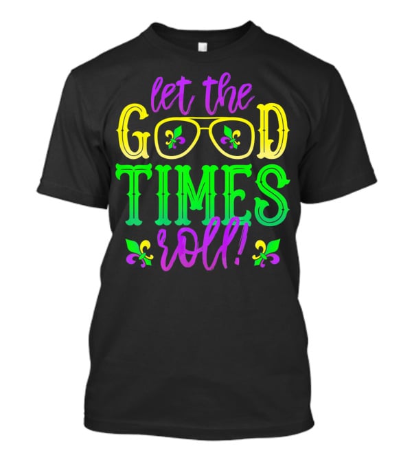 Let The Good Times Roll Mardi Gras Fleur De Lis Glasses T-Shirt