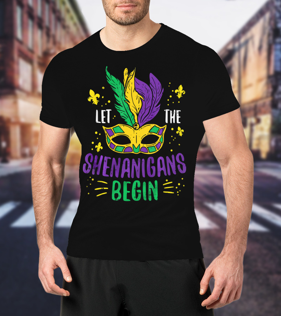 Mardi Gras Mask Let The Shenanigans Begin Fleur-de-Lis Feathers T-Shirt