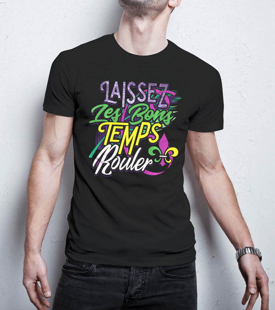 Laissez Les Bons Temps Rouler Mardi Gras Fleur De Lis Colors T-Shirt